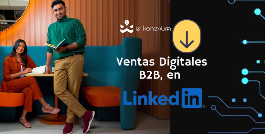 Ventas Digitales B2B, llega a los tomadores de decisión en LinkedIn ...